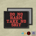 Do No Harm Take No Shit Funny Morale Patch | Made in USA | VELCRO® Brand Hook Backing