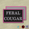 Feral Cougar Funny Morale Patch | Made in USA | VELCRO® Brand Hook Backing