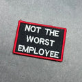 Not The Worst Employee Funny Morale Patch | Made in USA | VELCRO® Brand Hook Backing