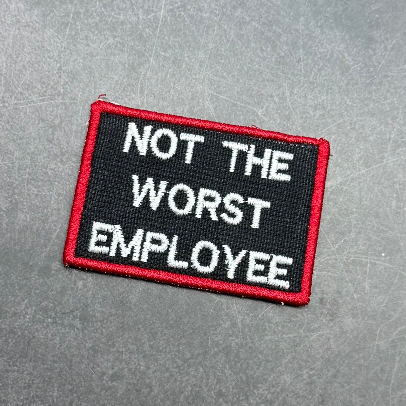 Not The Worst Employee Funny Morale Patch | Made in USA | VELCRO® Brand Hook Backing