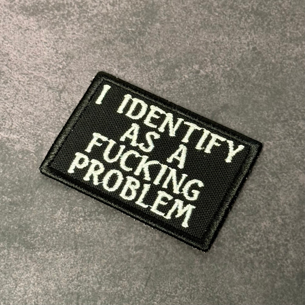 I Identify As The Problem Funny Morale Patch | Made in USA | VELCRO® Brand Hook Backing