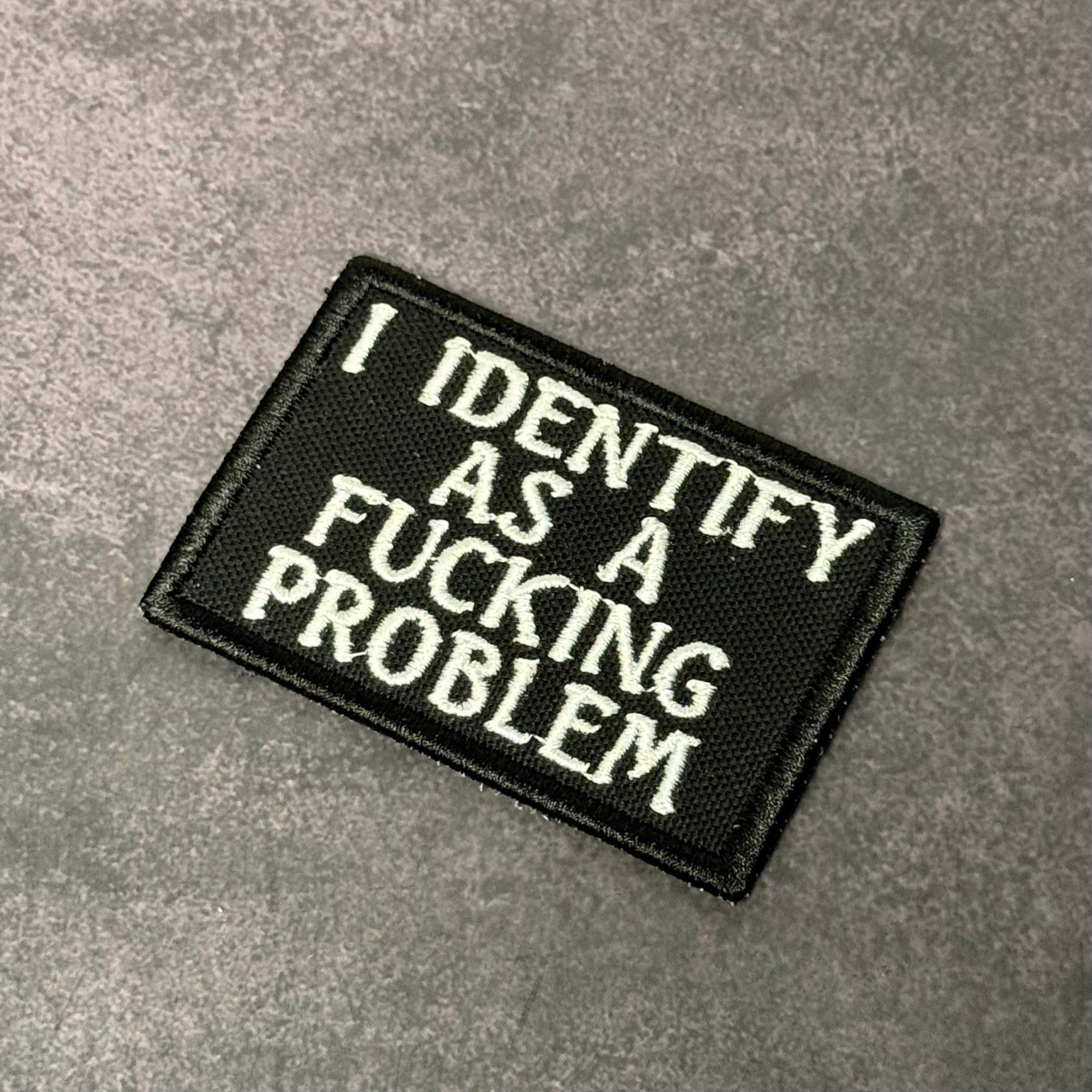 I Identify As The Problem Funny Morale Patch | Made in USA | VELCRO® Brand Hook Backing