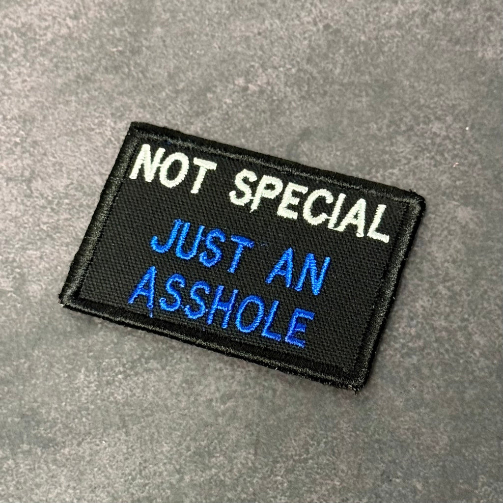 Not Special, Just An Asshole Funny Morale Patch | Made in USA | VELCRO® Brand Hook Backing