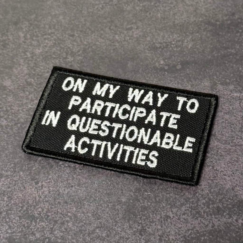 Participate In Questionable Activities Funny Morale Patch | Made in USA | VELCRO® Brand Hook Backing
