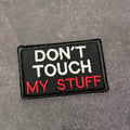 Don't Touch My Stuff Funny Morale Patch | Made in USA | VELCRO® Brand Hook Backing