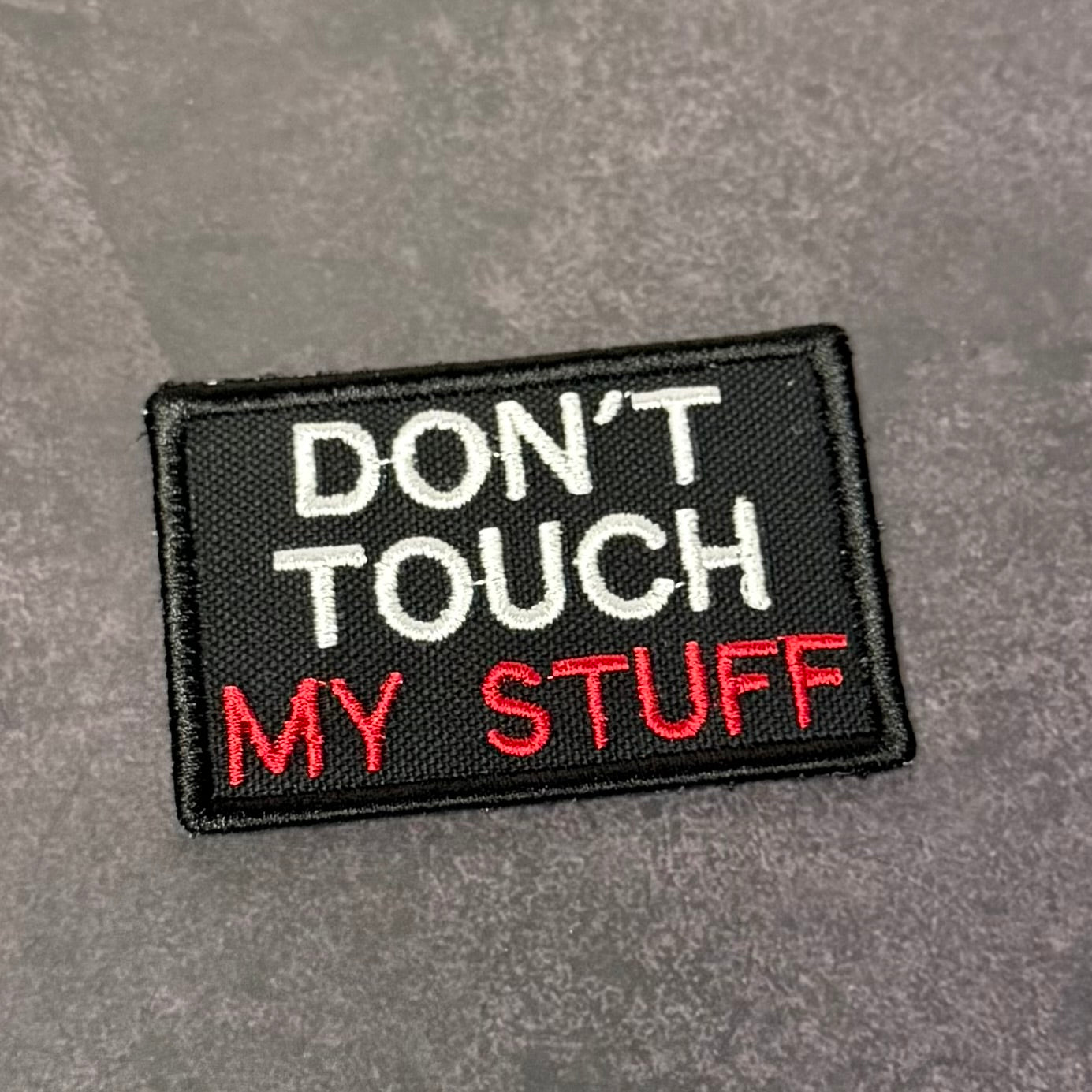 Don't Touch My Stuff Funny Morale Patch | Made in USA | VELCRO® Brand Hook Backing