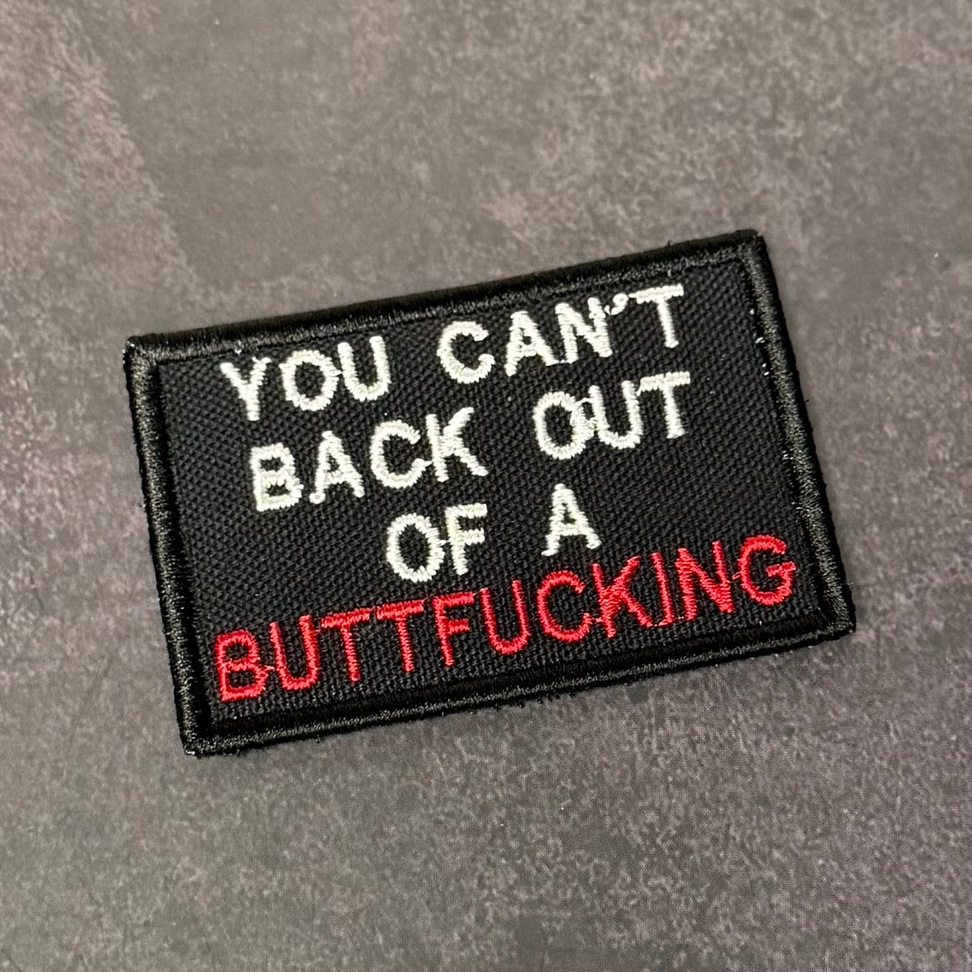 You Can't Back Out Of A Buttfucking Funny Morale Patch | Made in USA | VELCRO® Brand Hook Backing