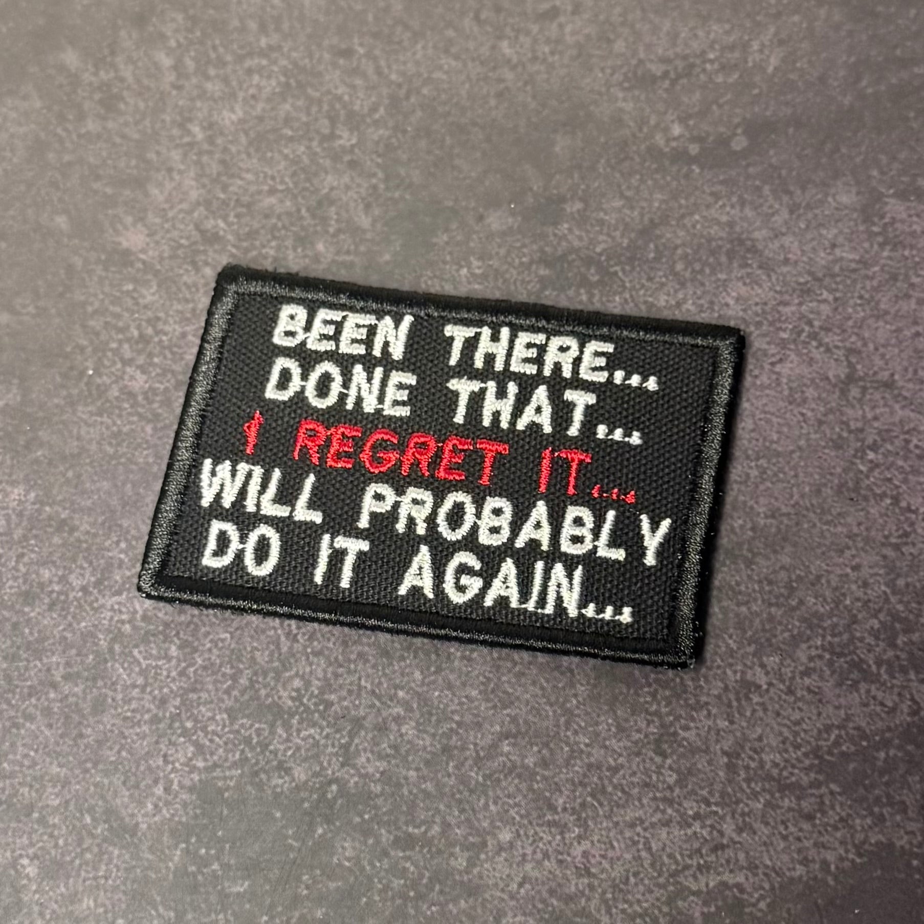 Been There, Done That, I Regret It, Will Probably Do It Again Funny Morale Patch | Made in USA | VELCRO® Brand Hook Backing