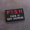 F.I.S.H. Fuck It, Shit Happens Funny Morale Patch | Made in USA | VELCRO® Brand Hook Backing