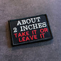 About 2 Inches Take It Or Leave It Funny Morale Patch | Made in USA | VELCRO® Brand Hook Backing