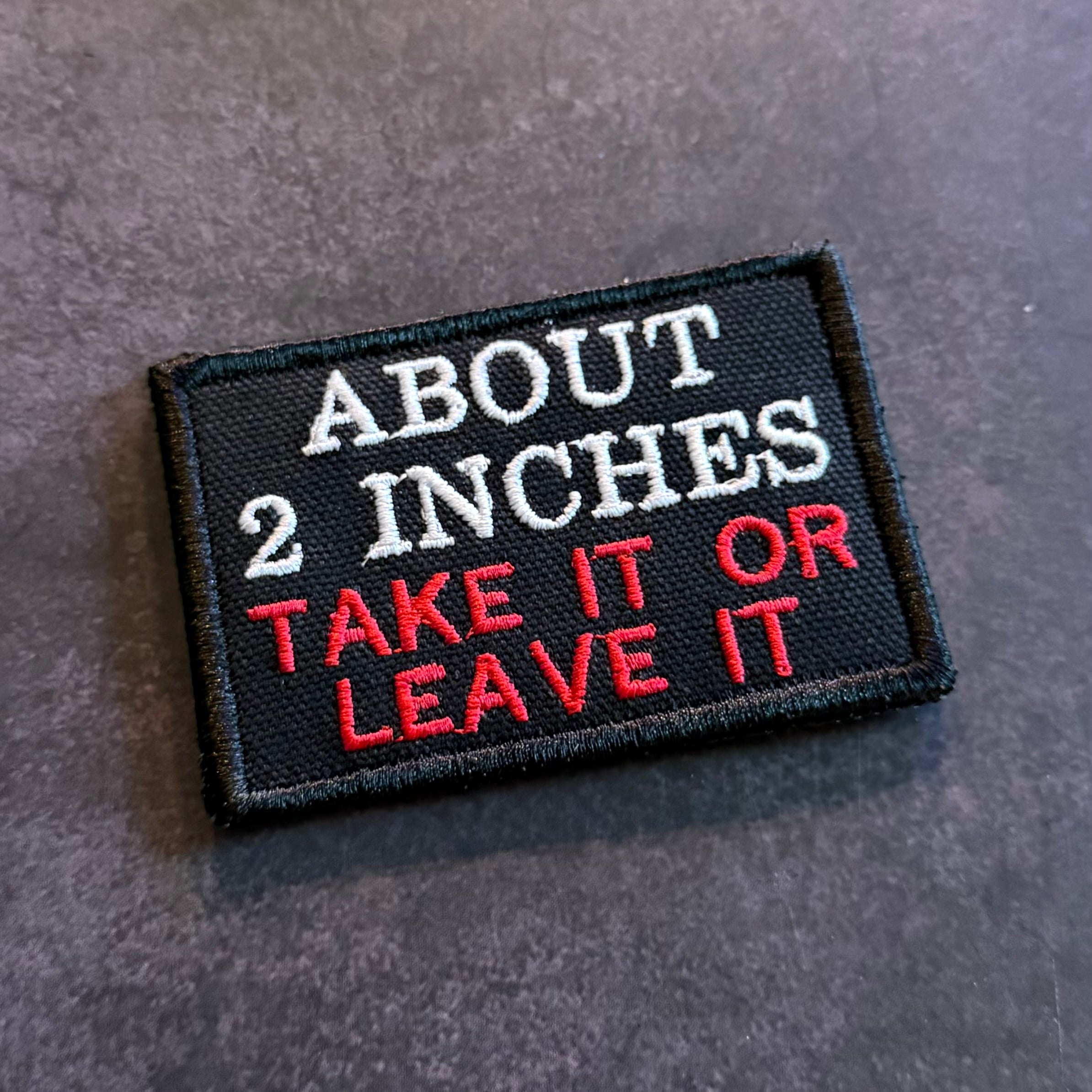 About 2 Inches Take It Or Leave It Funny Morale Patch | Made in USA | VELCRO® Brand Hook Backing
