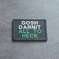 Gosh Darnit All To Heck Funny Morale Patch | Made in USA | VELCRO® Brand Hook Backing