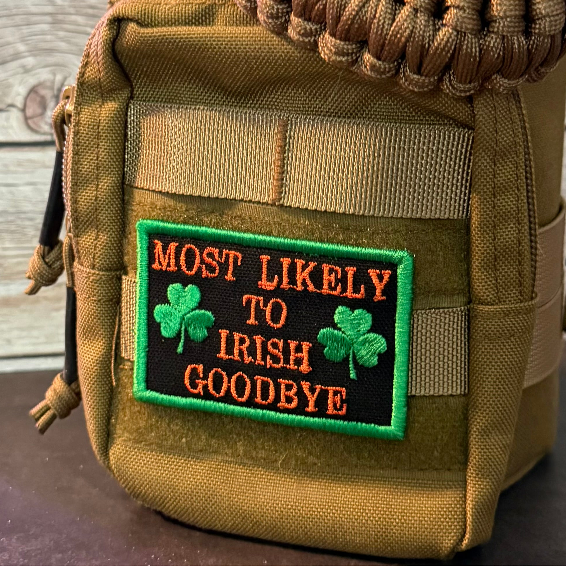 Most Likely To Irish Goodbye Funny Morale Patch | Made in USA | VELCRO® Brand Hook Backing