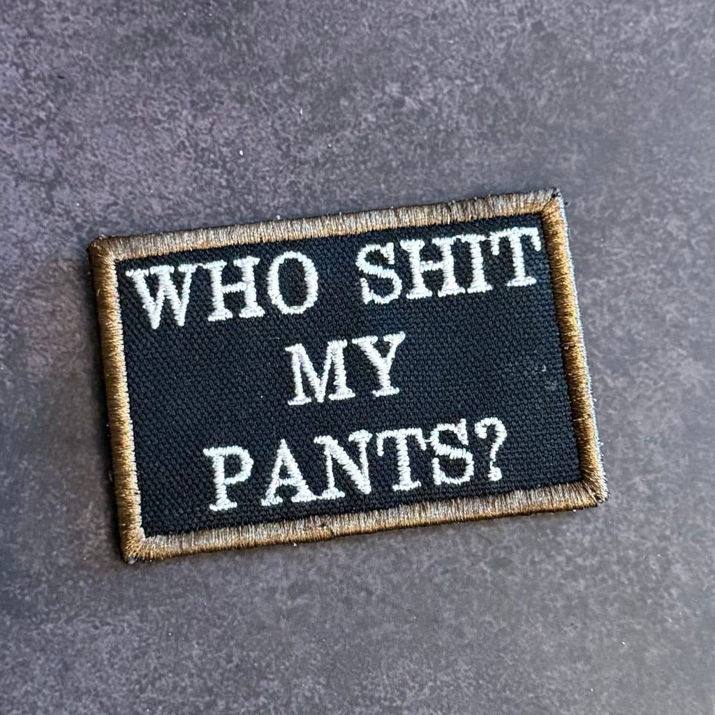 Who Shit My Pants? Funny Morale Patch | Made in USA | VELCRO® Brand Hook Backing