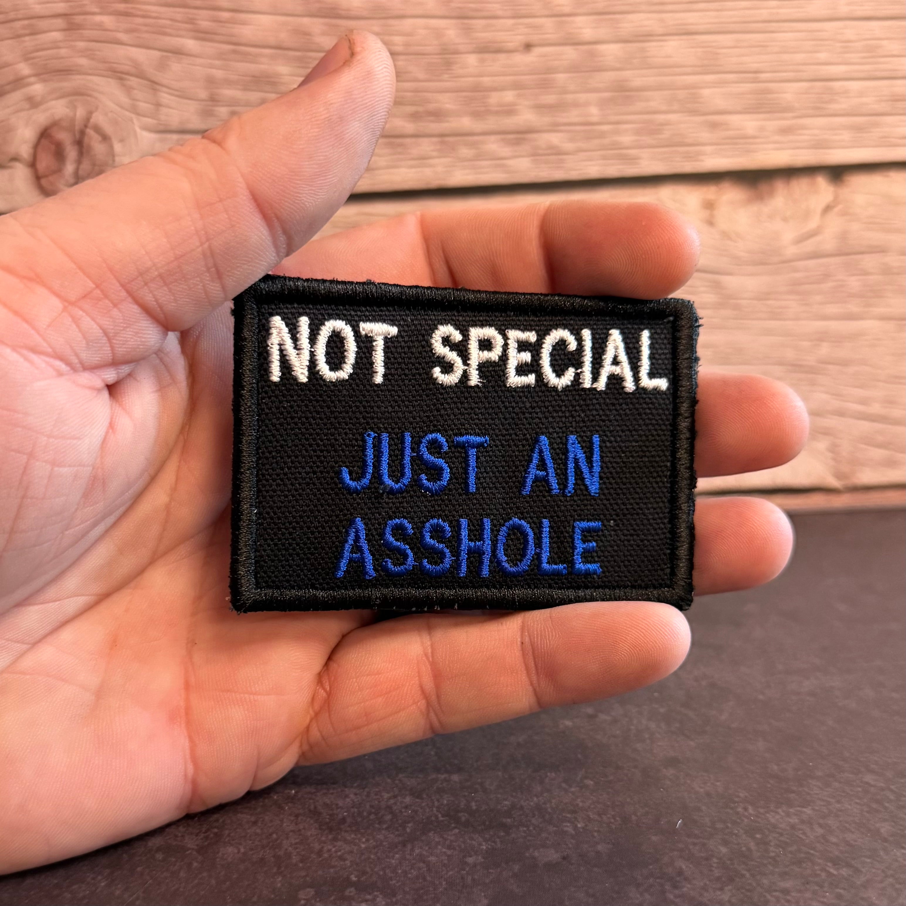 Not Special, Just An Asshole Funny Morale Patch | Made in USA | VELCRO® Brand Hook Backing