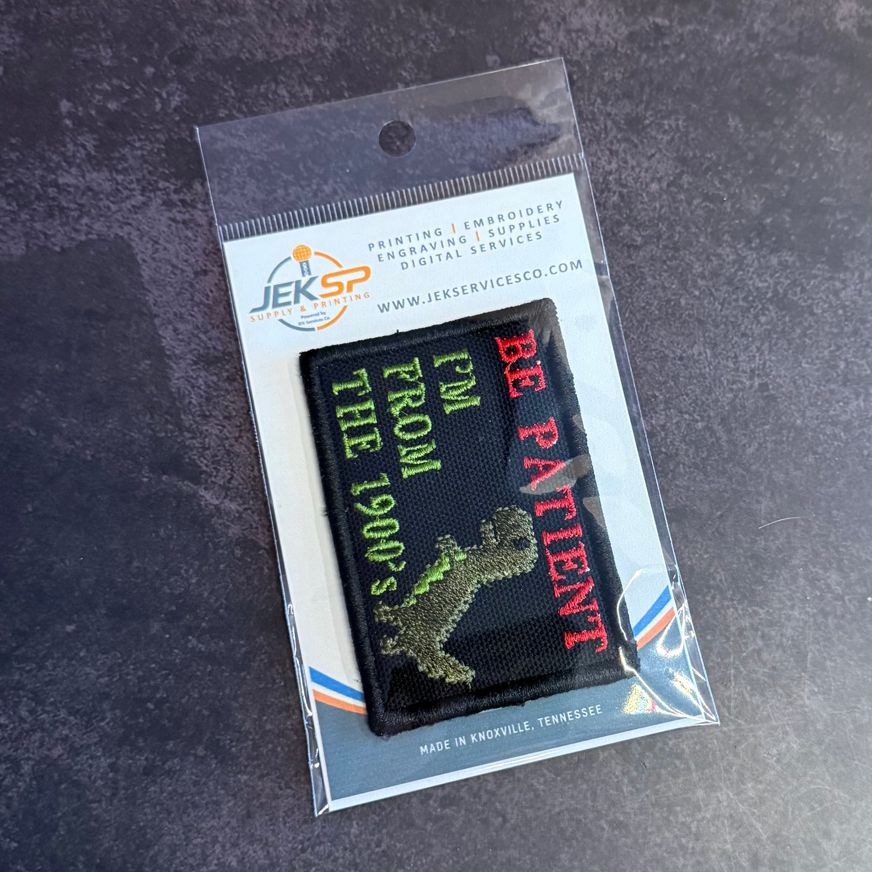 Be Patient I'm From The 1900's Funny Morale Patch | Made in USA | VELCRO® Brand Hook Backing