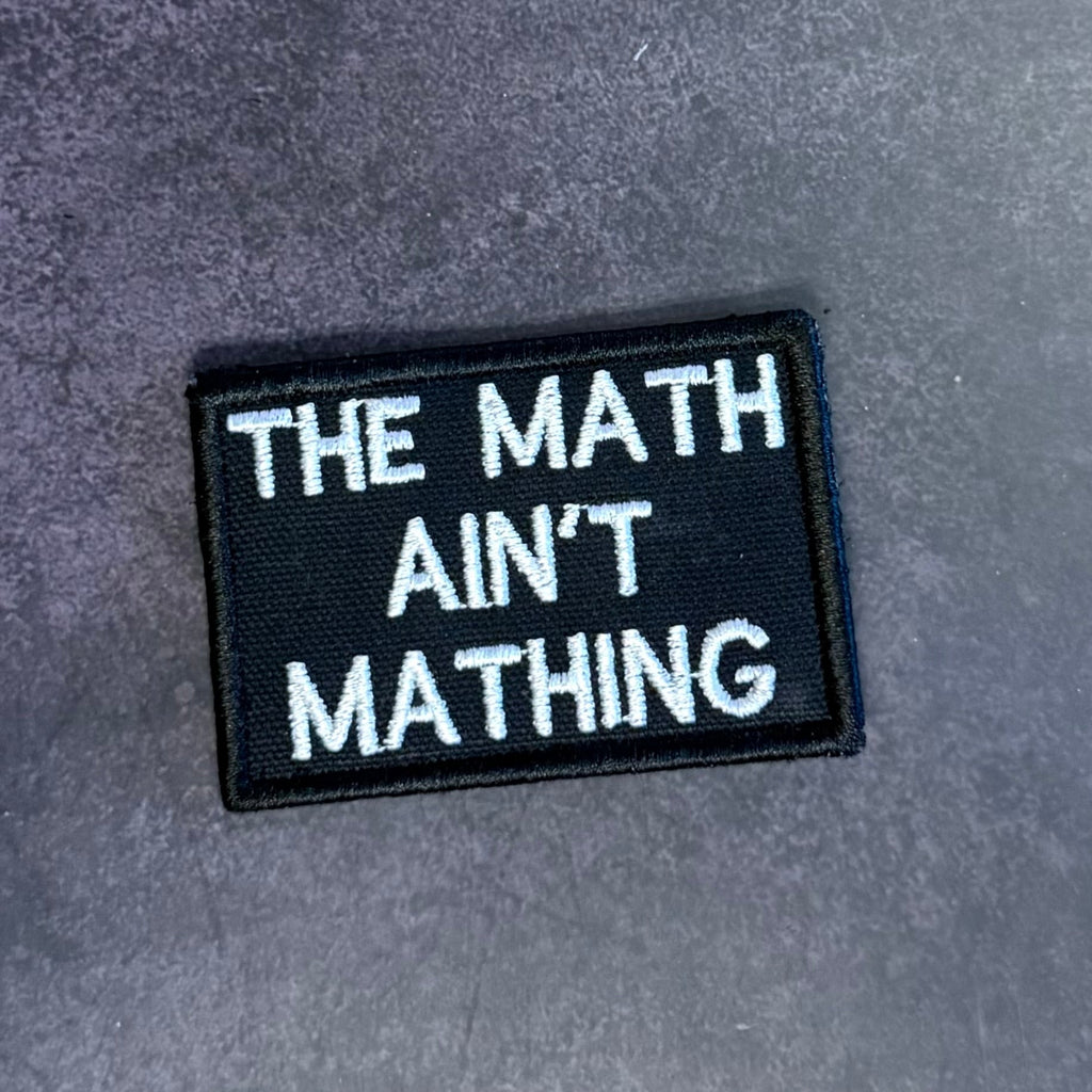 The Math Ain't Mathing Funny Morale Patch | Made in USA | VELCRO® Brand Hook Backing