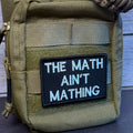 The Math Ain't Mathing Funny Morale Patch | Made in USA | VELCRO® Brand Hook Backing