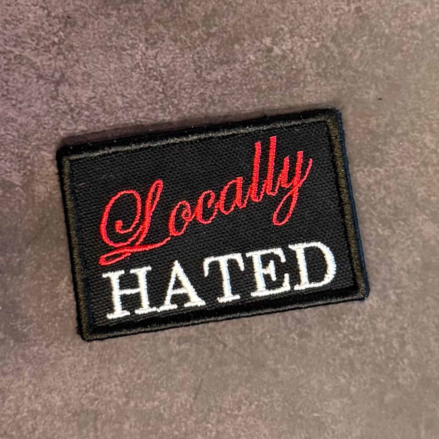 Locally Hated Funny Morale Patch | Made in USA | VELCRO® Brand Hook Backing