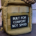 Built For Comfort, Not Speed Funny Morale Patch | Made in USA | VELCRO® Brand Hook Backing