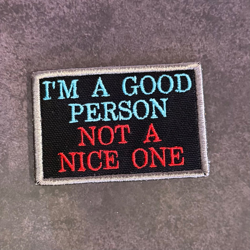 I'm A Good Person, Not A Nice One Funny Morale Patch | Made in USA | VELCRO® Brand Hook Backing