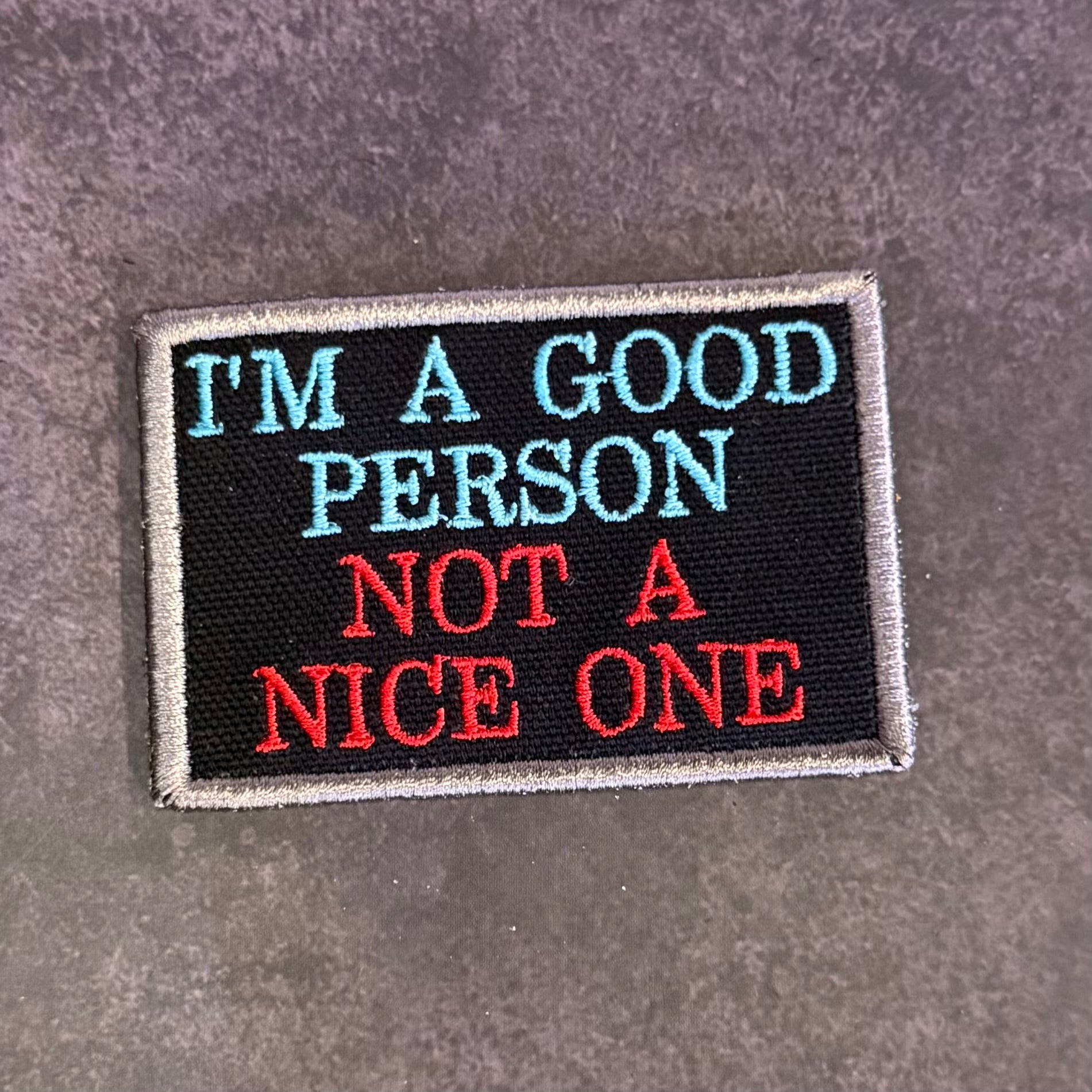 I'm A Good Person, Not A Nice One Funny Morale Patch | Made in USA | VELCRO® Brand Hook Backing