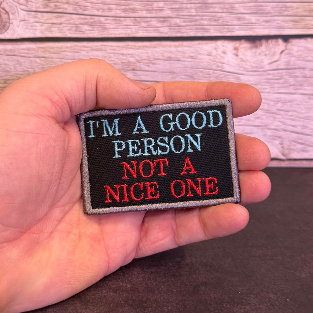 I'm A Good Person, Not A Nice One Funny Morale Patch | Made in USA | VELCRO® Brand Hook Backing