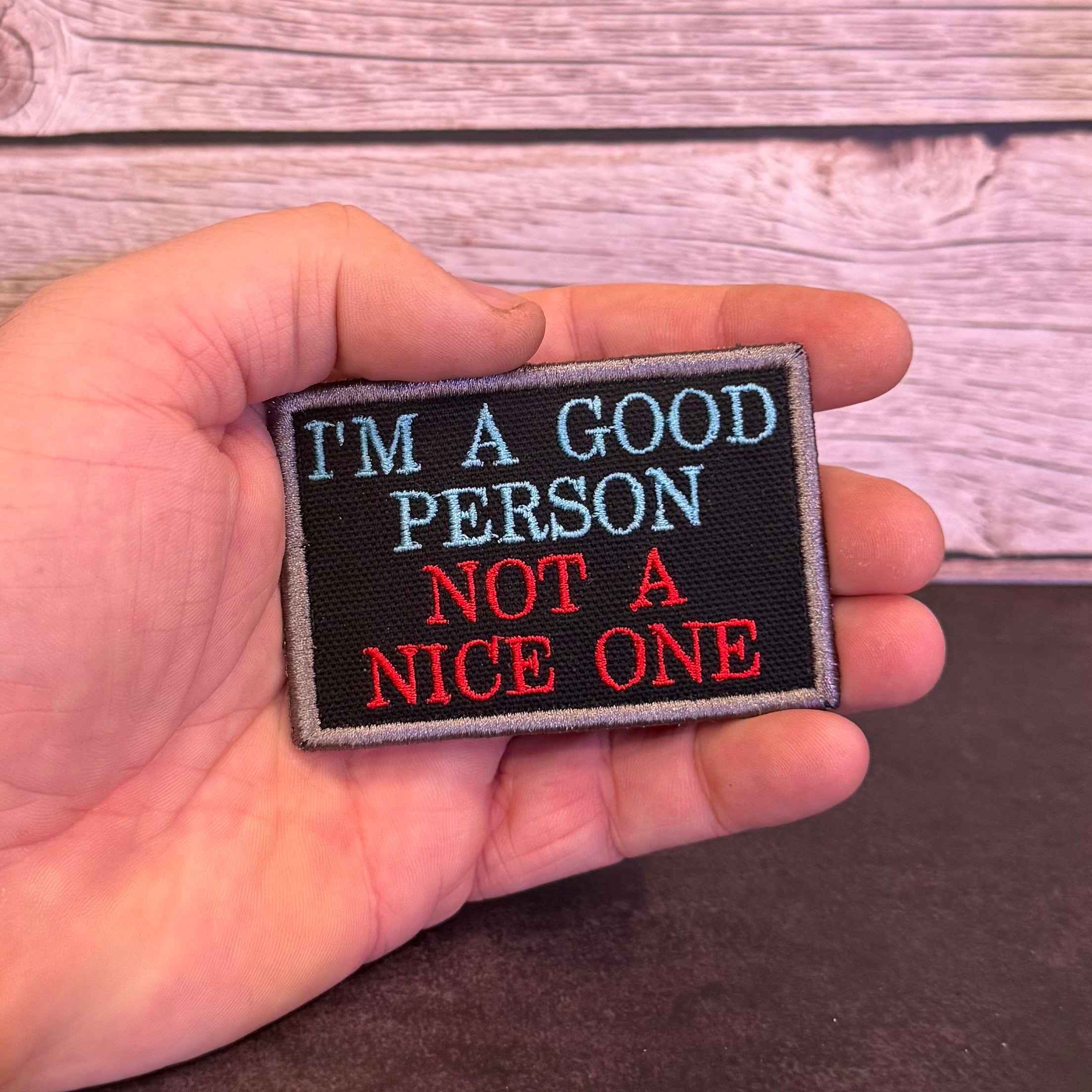 I'm A Good Person, Not A Nice One Funny Morale Patch | Made in USA | VELCRO® Brand Hook Backing