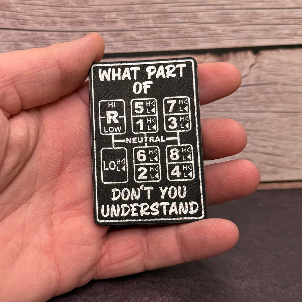 18 Speed Trucker Funny Morale Patch - “What Part Of Don’t You Understand” - 2"x3" Hook & Loop | Made in USA