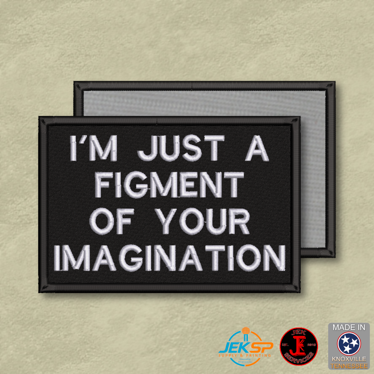 I'm Just A Figment Of Your Imagination Funny Morale Patch | Made in USA | VELCRO® Brand Hook Backing