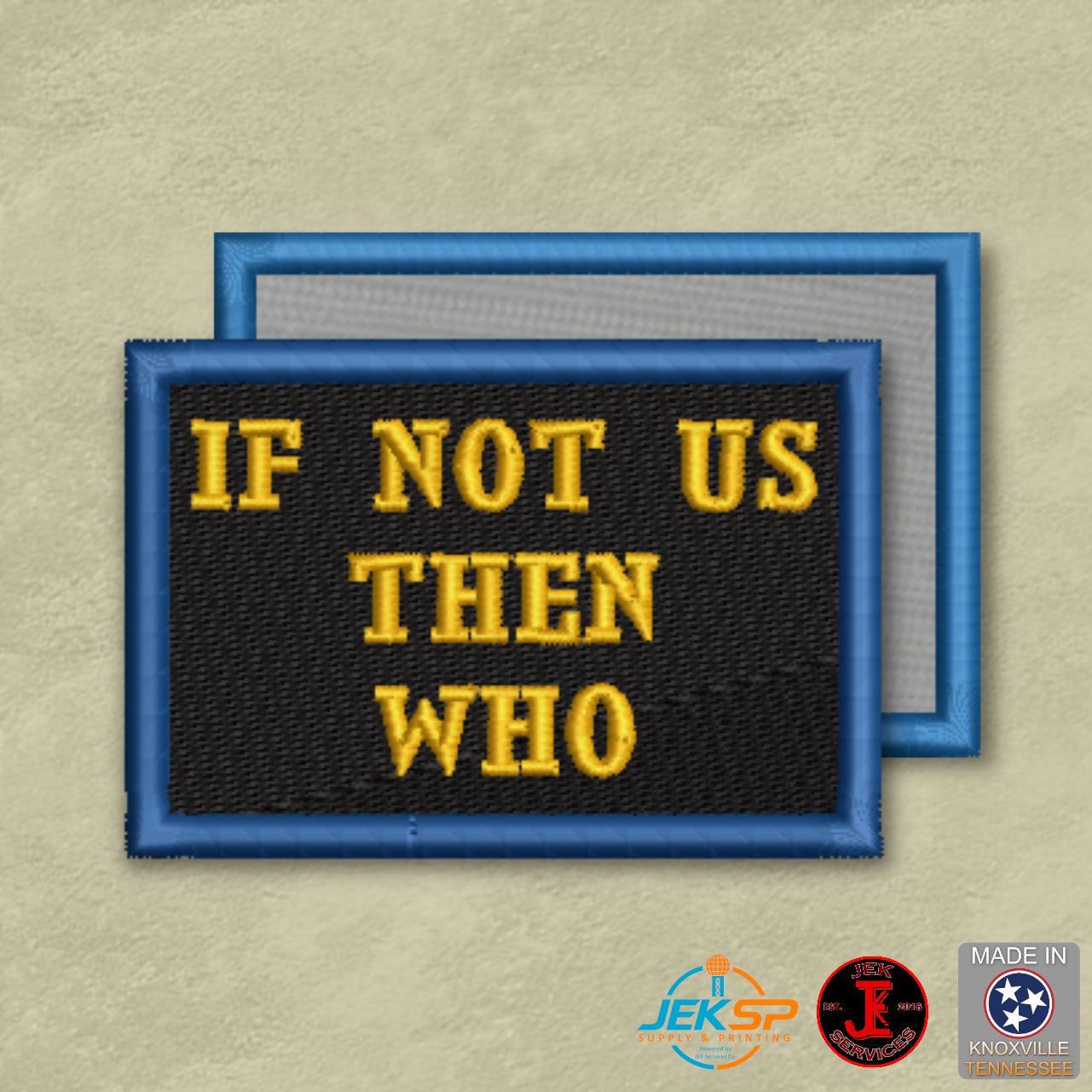 If Not Us Then Who Morale Patch | Made in USA | VELCRO® Brand Hook Backing