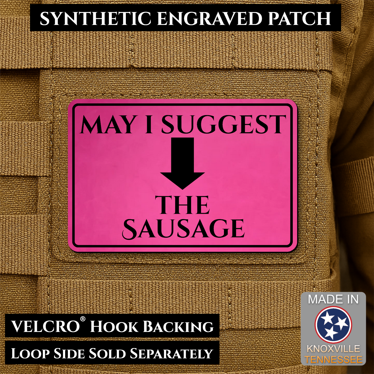 May I Suggest The Sausage Funny Morale Patch | Made in USA | VELCRO® Brand Hook Backing