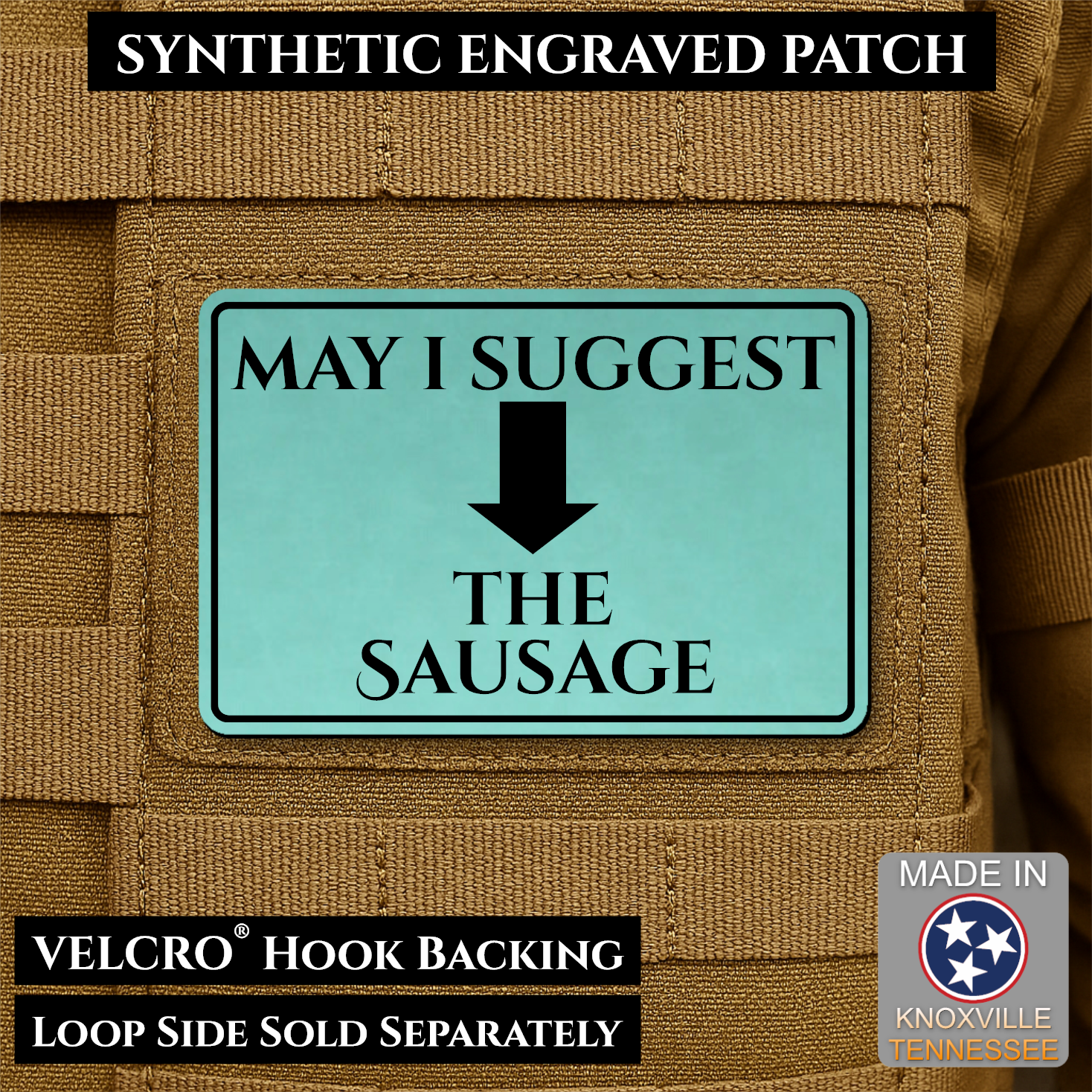 May I Suggest The Sausage Funny Morale Patch | Made in USA | VELCRO® Brand Hook Backing