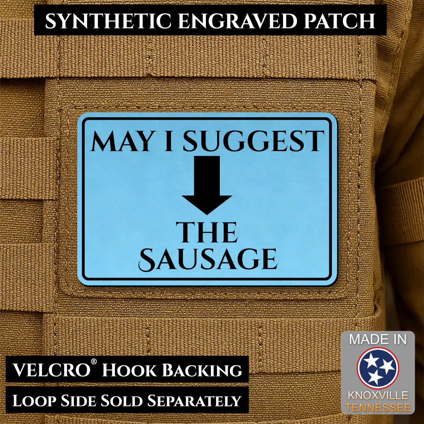 May I Suggest The Sausage Funny Morale Patch | Made in USA | VELCRO® Brand Hook Backing