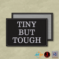 Tiny But Tough Funny Morale Patch | Made in USA | VELCRO® Brand Hook Backing