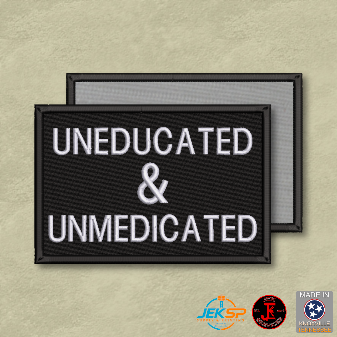 Uneducated & Unmedicated Funny Morale Patch | Made in USA | VELCRO® Brand Hook Backing